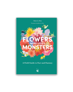 If Flowers Were Little Monsters